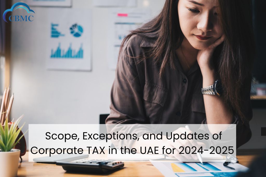 Scope, Exceptions, and Updates of Corporate TAX in the UAE for 2024-2025